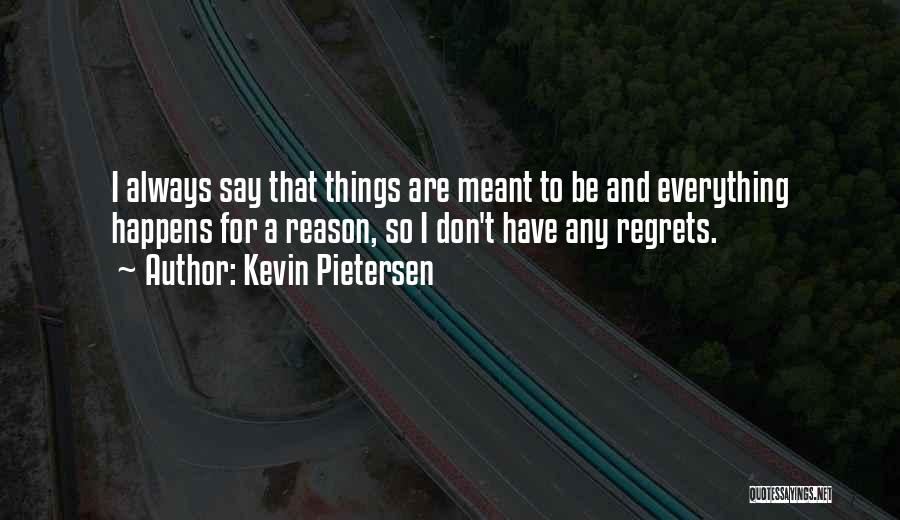 Things Happens For A Reason Quotes By Kevin Pietersen