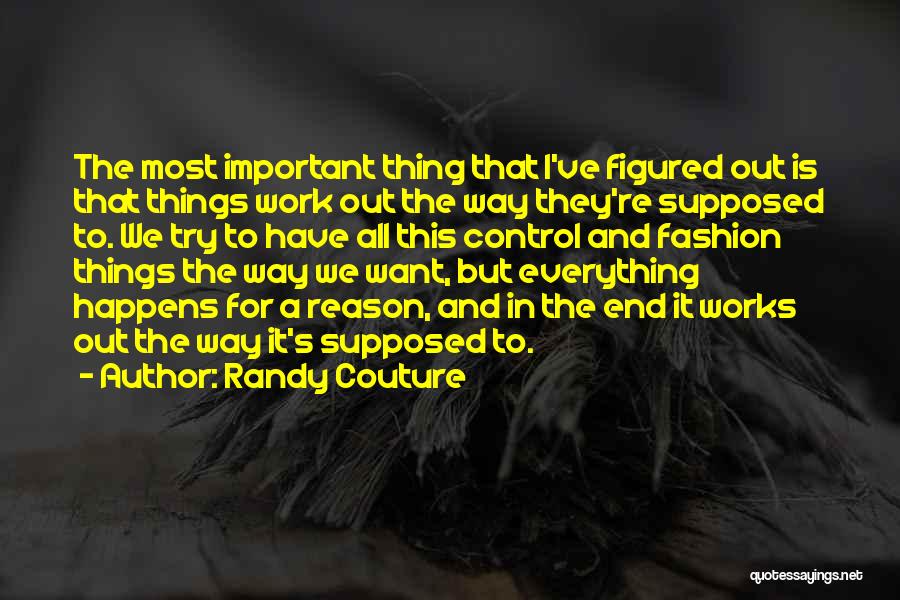 Things Happens For A Reason Quotes By Randy Couture