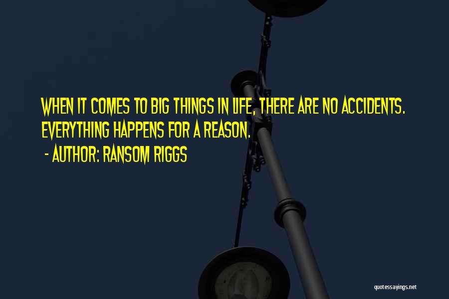 Things Happens For A Reason Quotes By Ransom Riggs