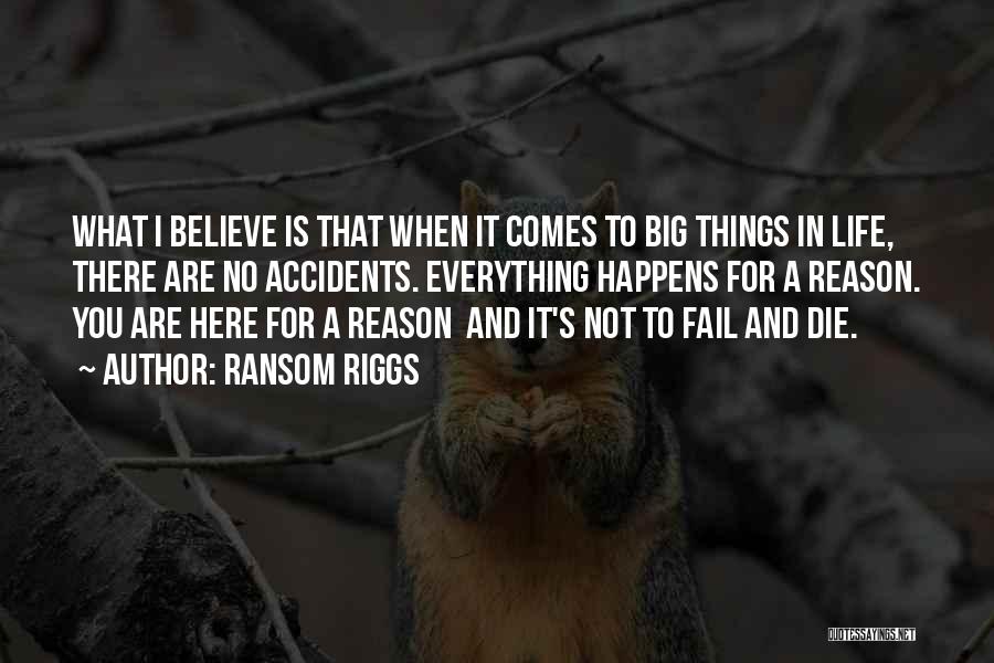 Things Happens For A Reason Quotes By Ransom Riggs