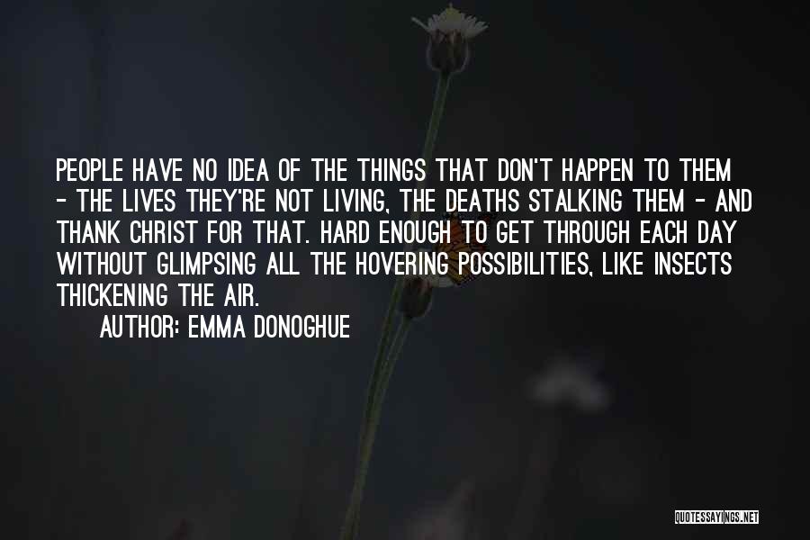 Things Hard To Get Quotes By Emma Donoghue