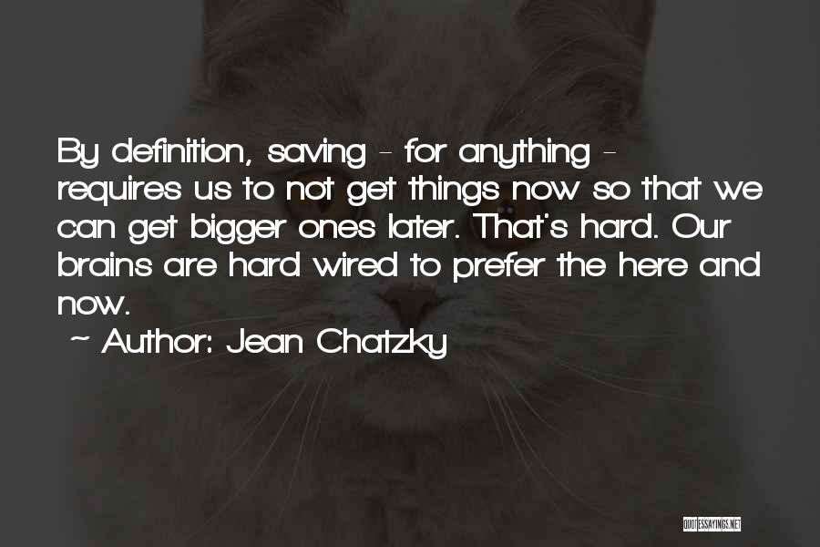 Things Hard To Get Quotes By Jean Chatzky