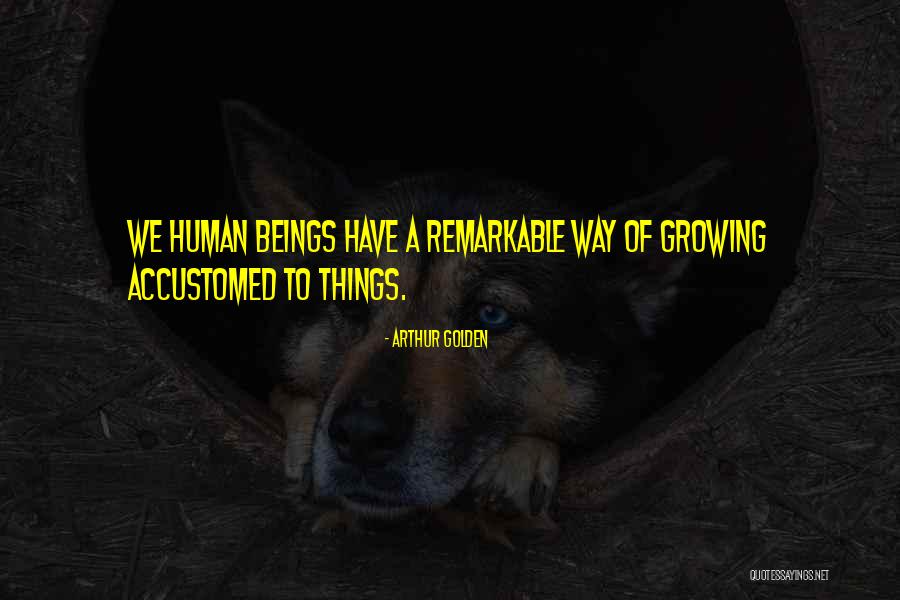 Things Have A Way Quotes By Arthur Golden Things Have A Way Quotes By Arthur Golden