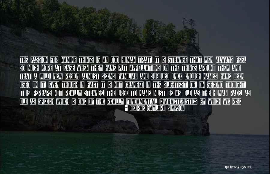 Things Have Been Changed Quotes By George Gaylord Simpson Things Have Been Changed Quotes By George Gaylord Simpson