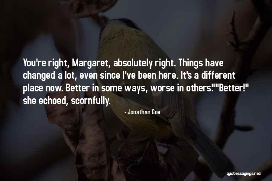 Things Have Been Changed Quotes By Jonathan Coe Things Have Been Changed Quotes By Jonathan Coe