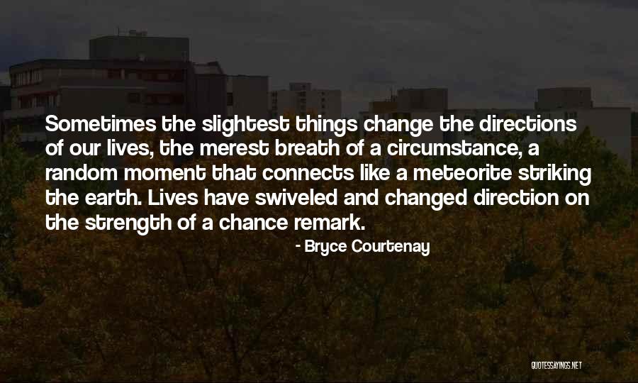 Things Have Change Quotes By Bryce Courtenay