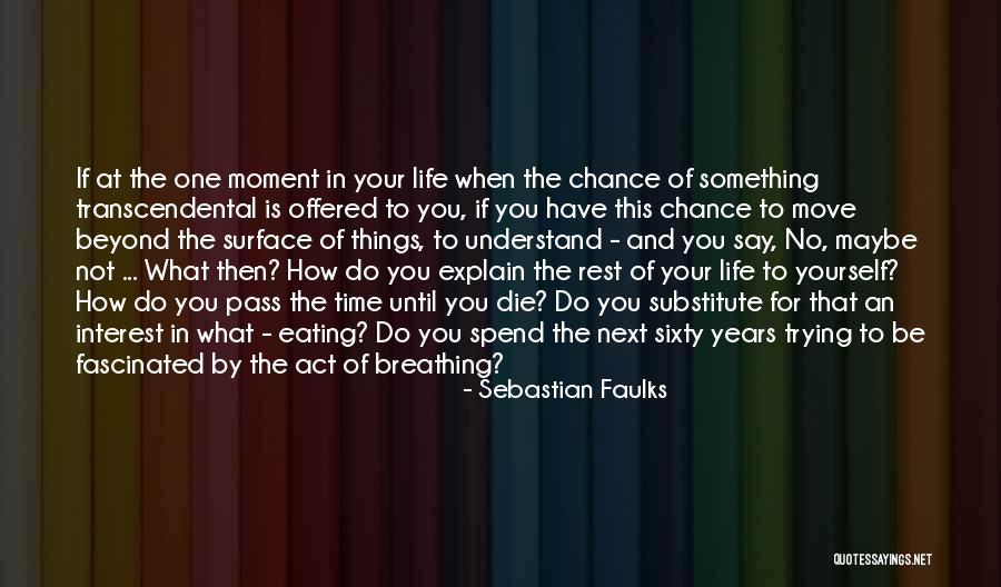 Things How To Move Quotes By Sebastian Faulks Things How To Move Quotes By Sebastian Faulks