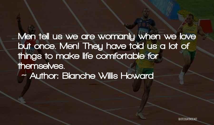 Things Howard Quotes By Blanche Willis Howard