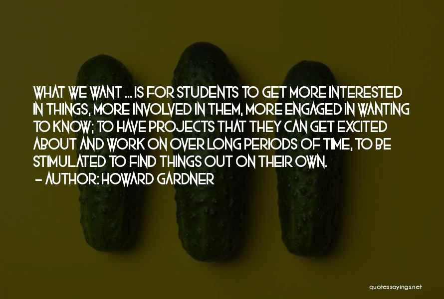 Things Howard Quotes By Howard Gardner