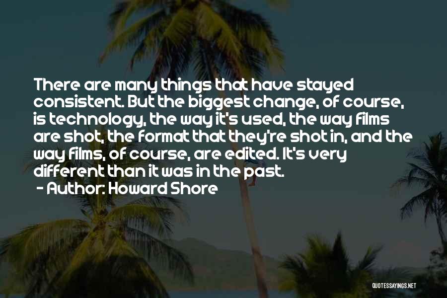 Things Howard Quotes By Howard Shore