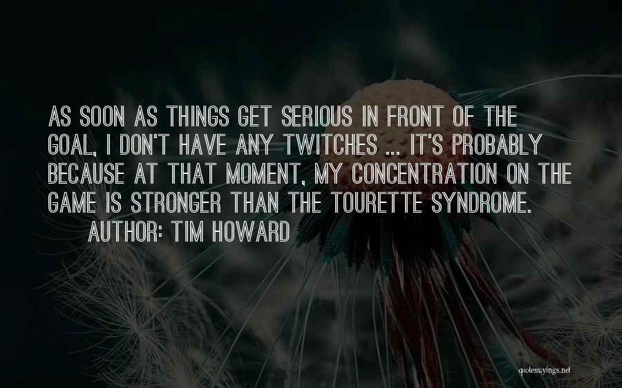 Things Howard Quotes By Tim Howard