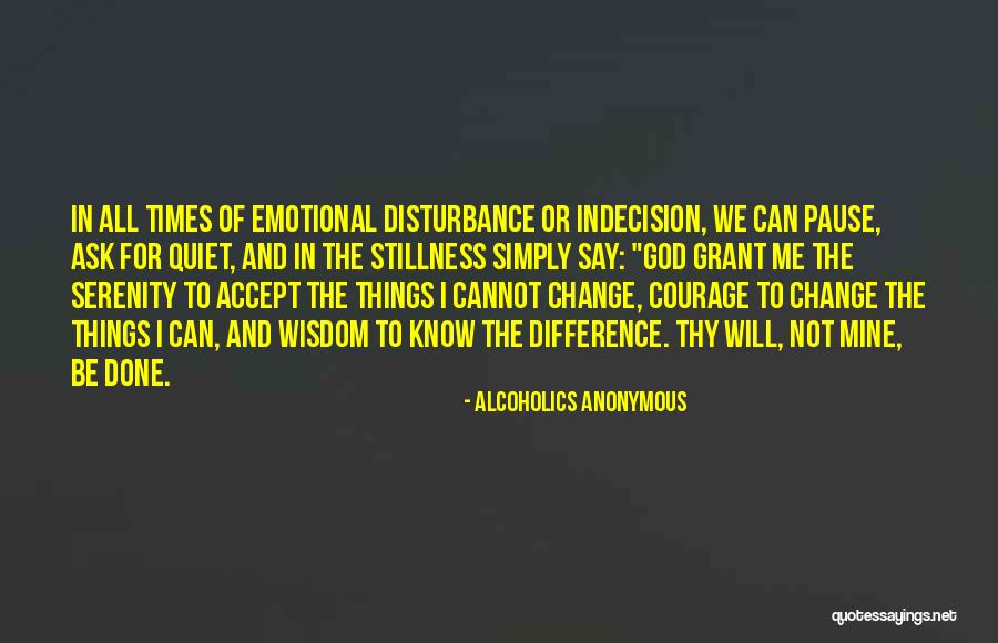 Things I Cannot Change Quotes By Alcoholics Anonymous