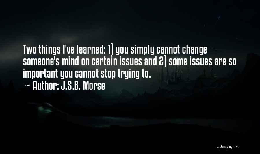 Things I Cannot Change Quotes By J.S.B. Morse