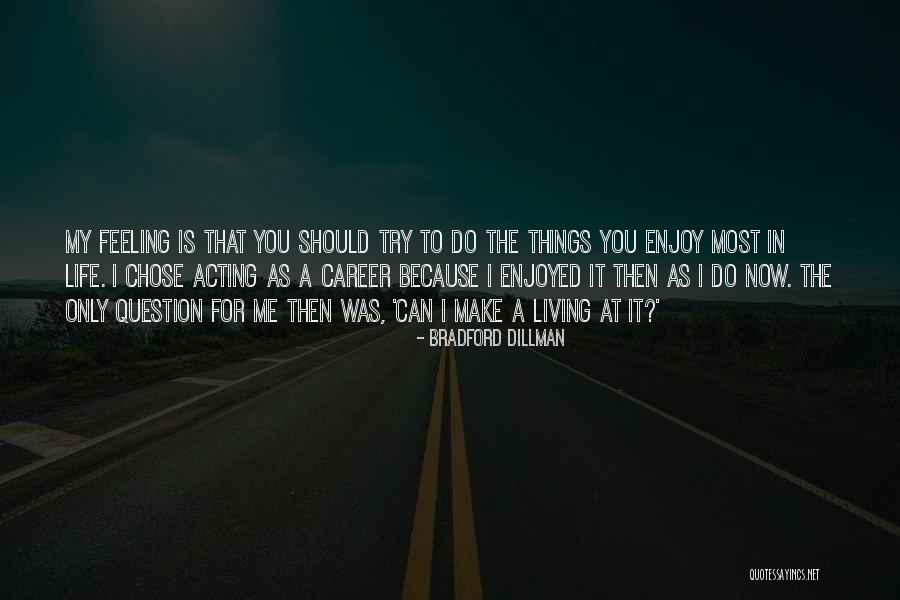 Things I Do For You Quotes By Bradford Dillman