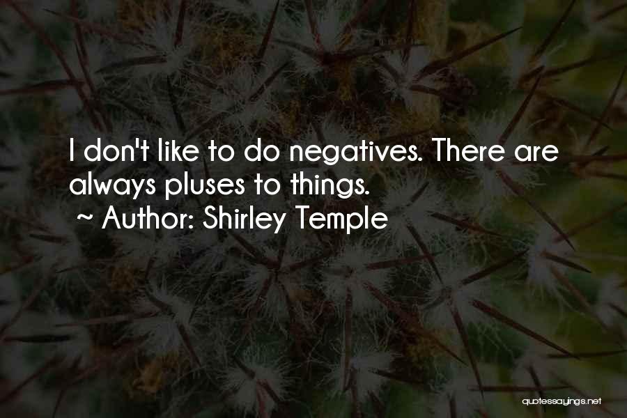 Things I Don't Like Quotes By Shirley Temple