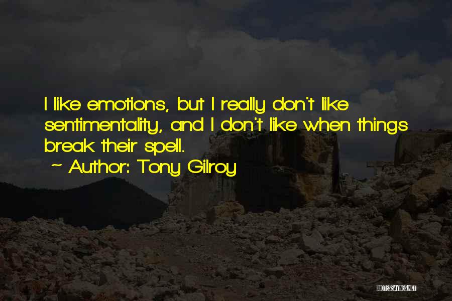 Things I Don't Like Quotes By Tony Gilroy