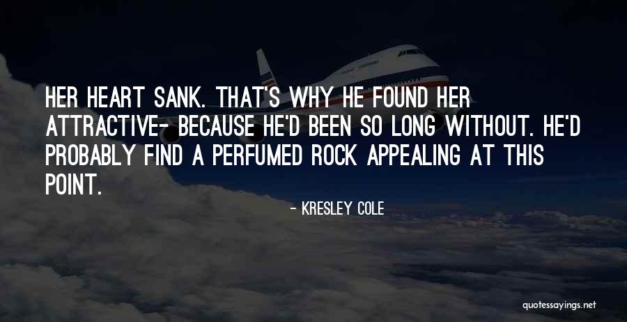Things I Find Attractive In You Quotes By Kresley Cole Things I Find Attractive In You Quotes By Kresley Cole