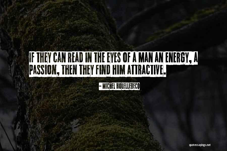 Things I Find Attractive In You Quotes By Michel Houellebecq Things I Find Attractive In You Quotes By Michel Houellebecq