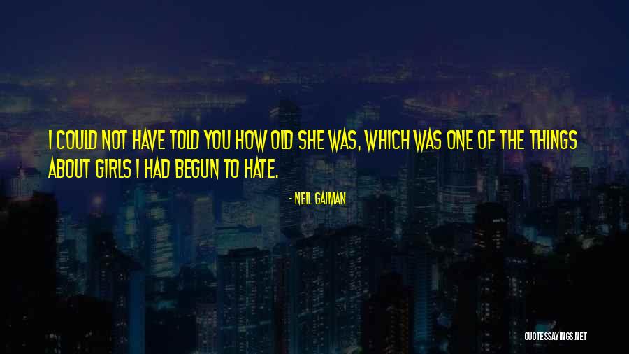 Things I Hate About You Quotes By Neil Gaiman Things I Hate About You Quotes By Neil Gaiman