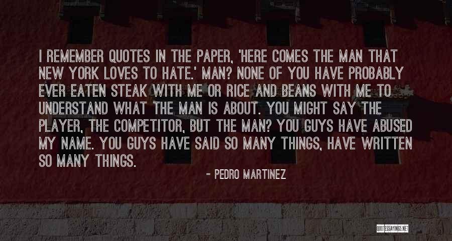 Things I Hate About You Quotes By Pedro Martinez Things I Hate About You Quotes By Pedro Martinez