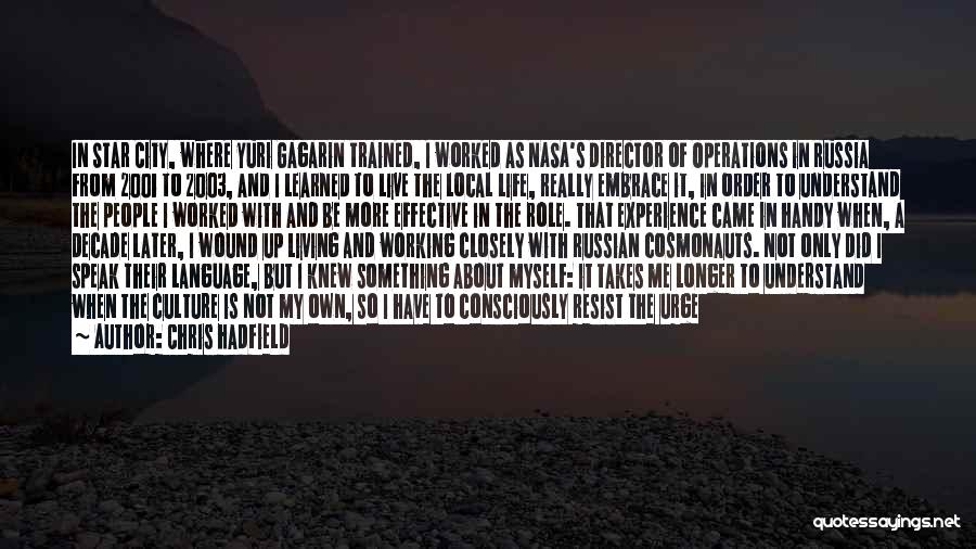 Things I Have Learned In Life Quotes By Chris Hadfield