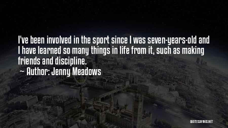 Things I Have Learned In Life Quotes By Jenny Meadows