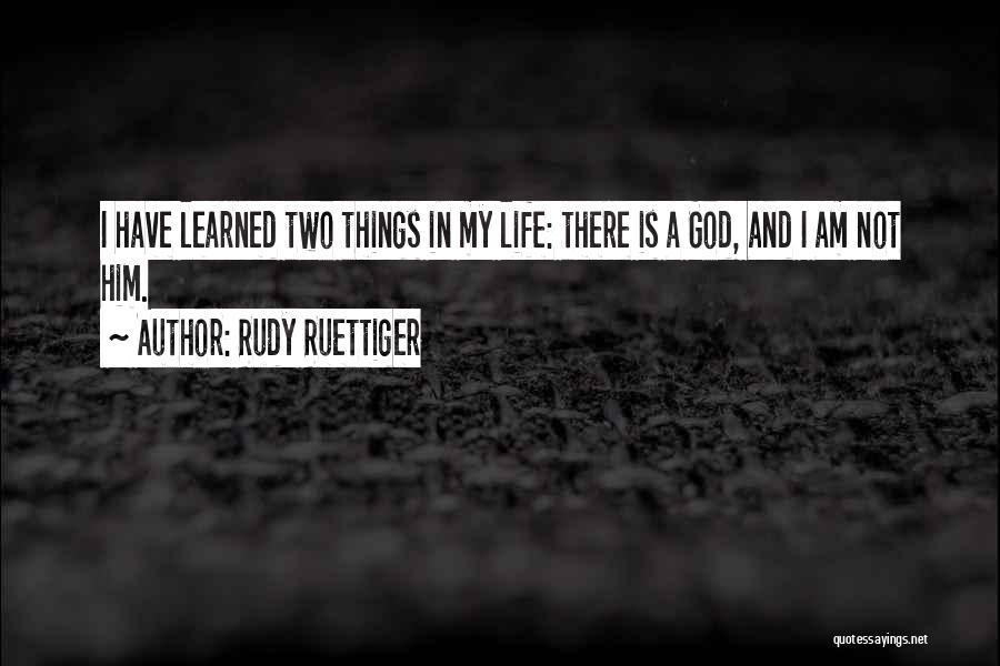 Things I Have Learned In Life Quotes By Rudy Ruettiger