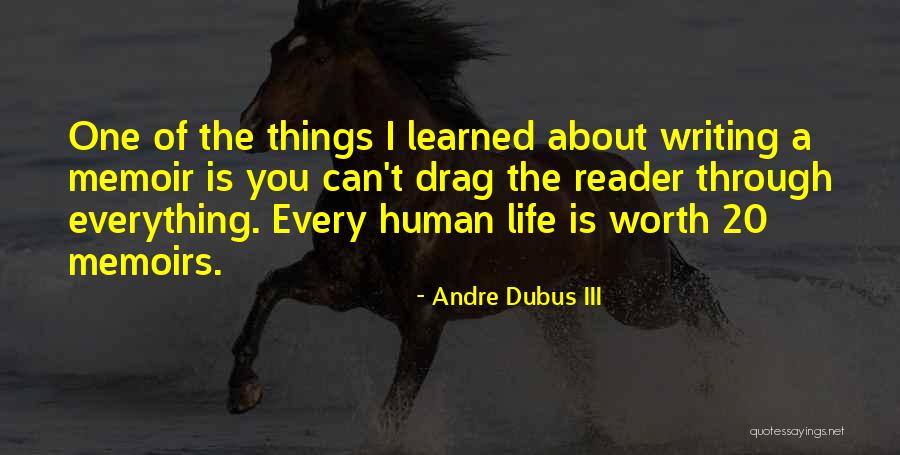 Things I Learned About Life Quotes By Andre Dubus III