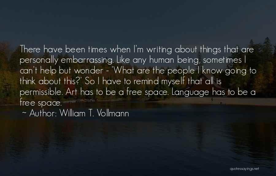 Things I Like About Myself Quotes By William T. Vollmann