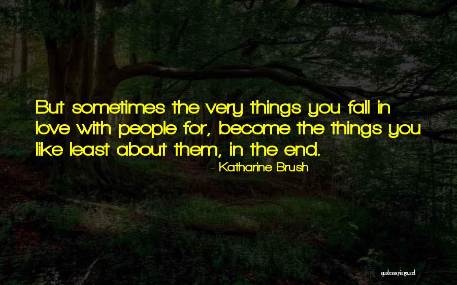 Things I Like About U Quotes By Katharine Brush Things I Like About U Quotes By Katharine Brush