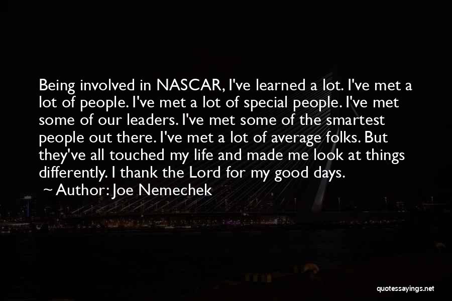 Things I Ve Learned Life Quotes By Joe Nemechek