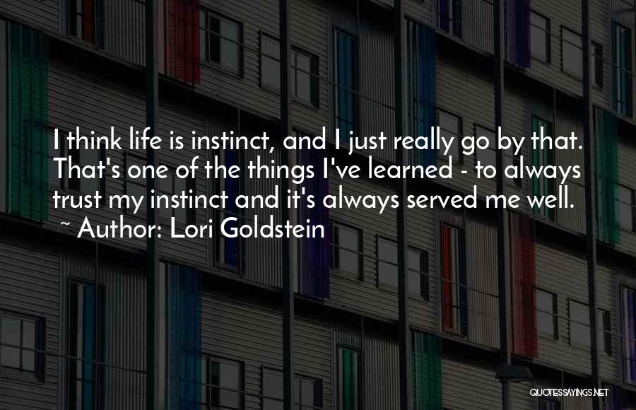 Things I Ve Learned Life Quotes By Lori Goldstein