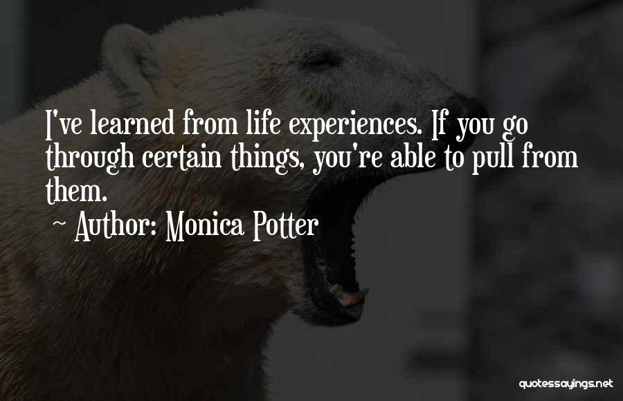 Things I Ve Learned Life Quotes By Monica Potter