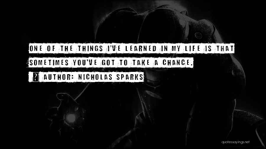Things I Ve Learned Life Quotes By Nicholas Sparks