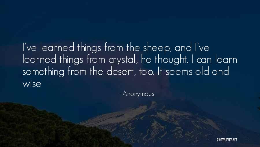 Things I Ve Learned Quotes By Anonymous