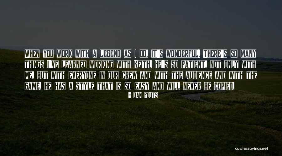 Things I Ve Learned Quotes By Dan Fouts