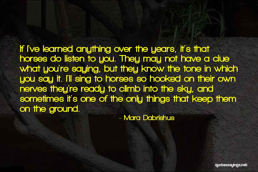 Things I Ve Learned Quotes By Mara Dabrishus