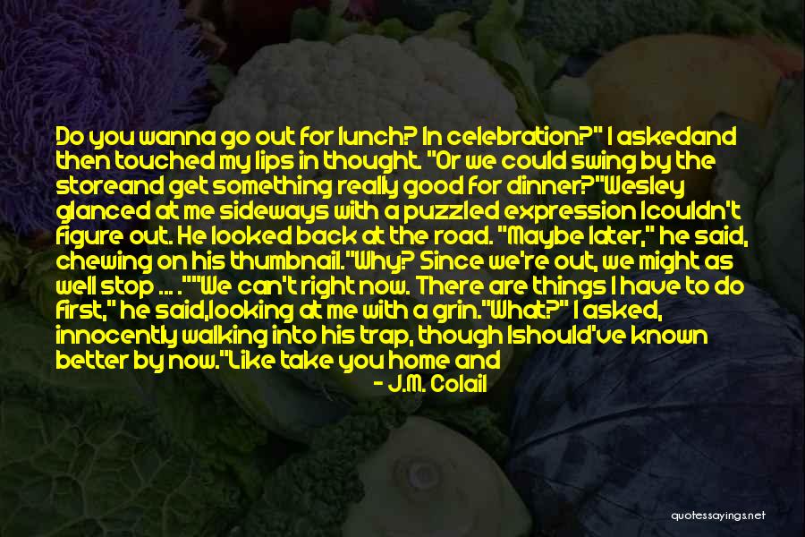 Things I Wanna Do With You Quotes By J.M. Colail Things I Wanna Do With You Quotes By J.M. Colail