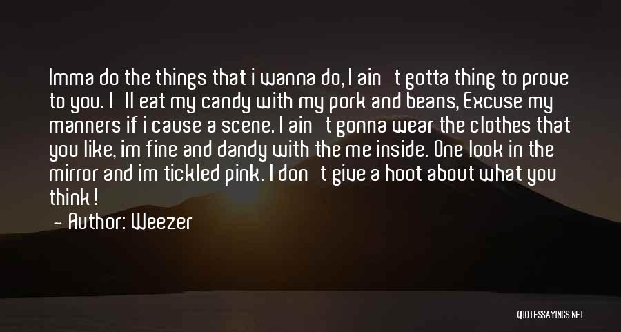 Things I Wanna Do With You Quotes By Weezer