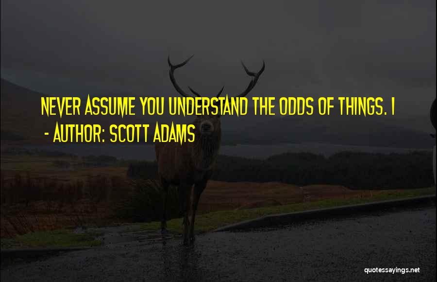 Things I'll Never Understand Quotes By Scott Adams