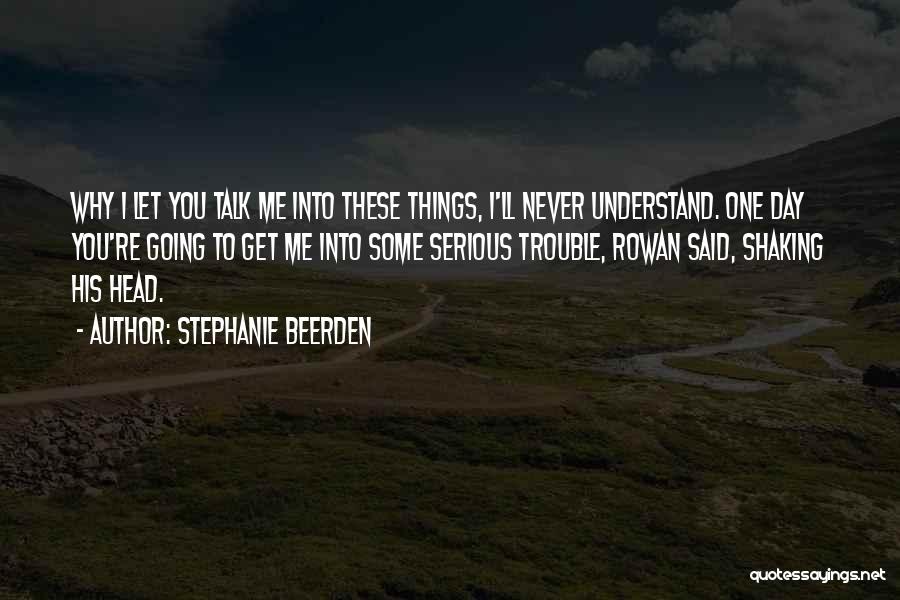 Things I'll Never Understand Quotes By Stephanie Beerden