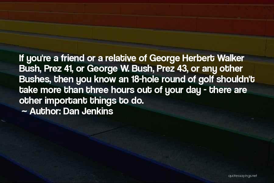 Things Important To You Quotes By Dan Jenkins