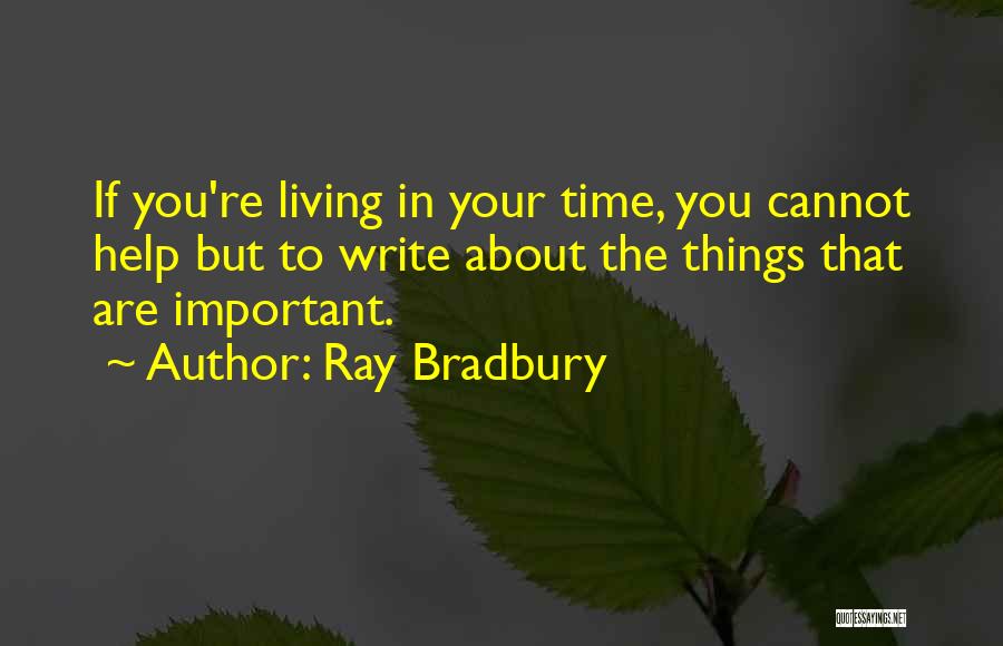 Things Important To You Quotes By Ray Bradbury