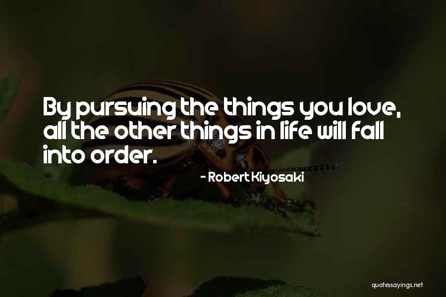Things In Life Love Quotes By Robert Kiyosaki Things In Life Love Quotes By Robert Kiyosaki