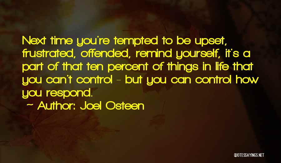 Things In Life You Can't Control Quotes By Joel Osteen