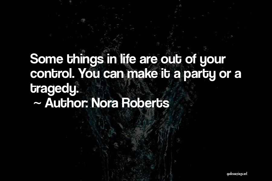 Things In Life You Can't Control Quotes By Nora Roberts