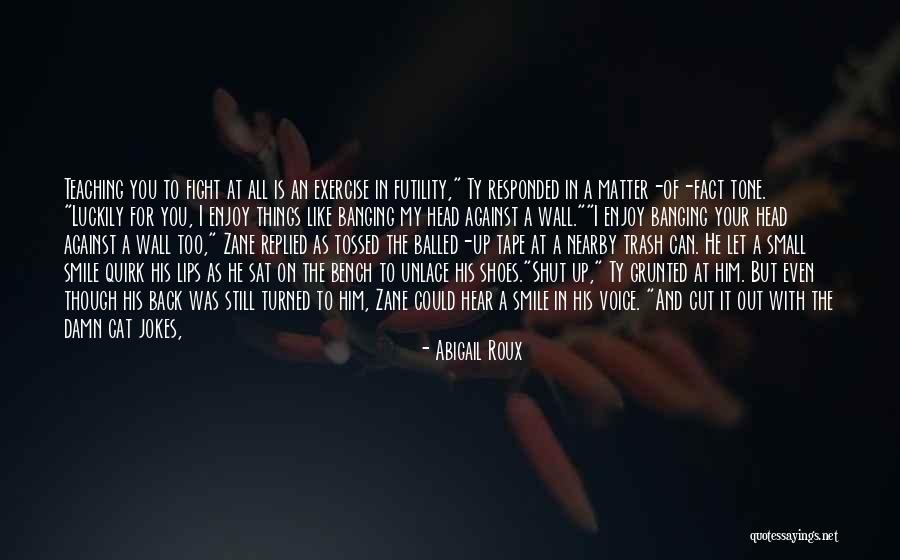 Things In My Head Quotes By Abigail Roux Things In My Head Quotes By Abigail Roux