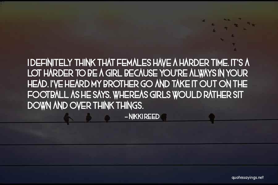 Things In My Head Quotes By Nikki Reed Things In My Head Quotes By Nikki Reed