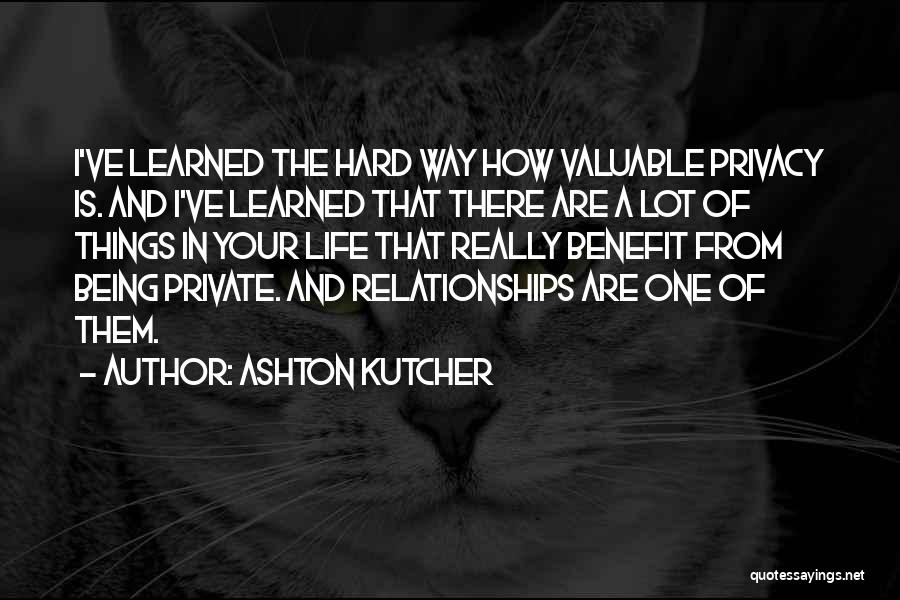 Things In Your Life Quotes By Ashton Kutcher