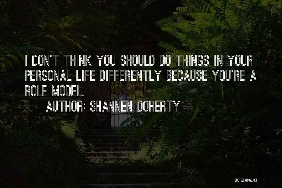 Things In Your Life Quotes By Shannen Doherty